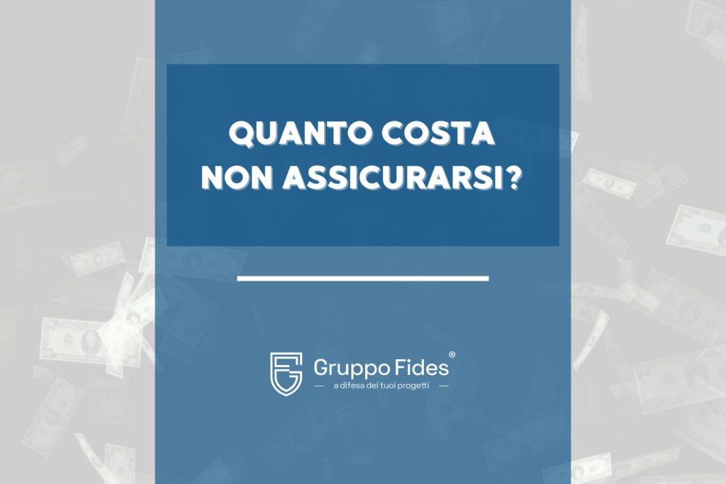 il vero costo di non assicurare i rischi che possono colpire il tuo patrimonio - articolo blog Gruppo Fides - Allianz Cecina