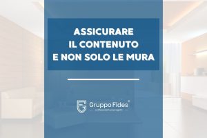 Assicurare il contenuto nella polizza della casa - Il Blog di Gruppo Fides