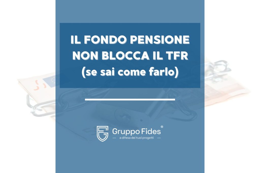 TFR, Fondo Pensione, Accordo Plurisoggettivo - Il Blog di Gruppo Fides